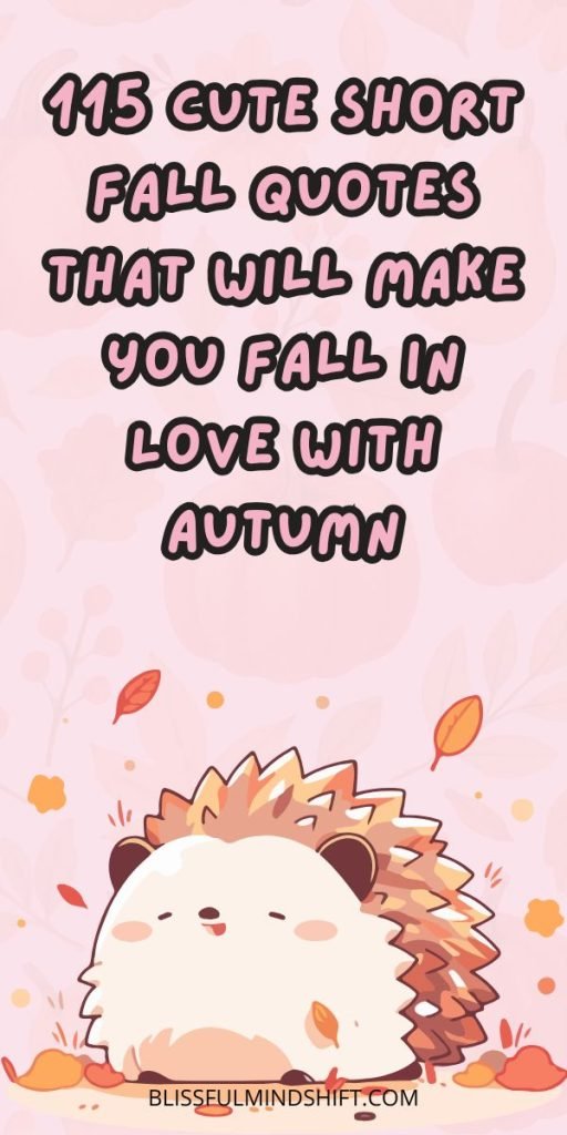 115 Cute Short Fall Quotes That Will Make You Fall in Love With Autumn