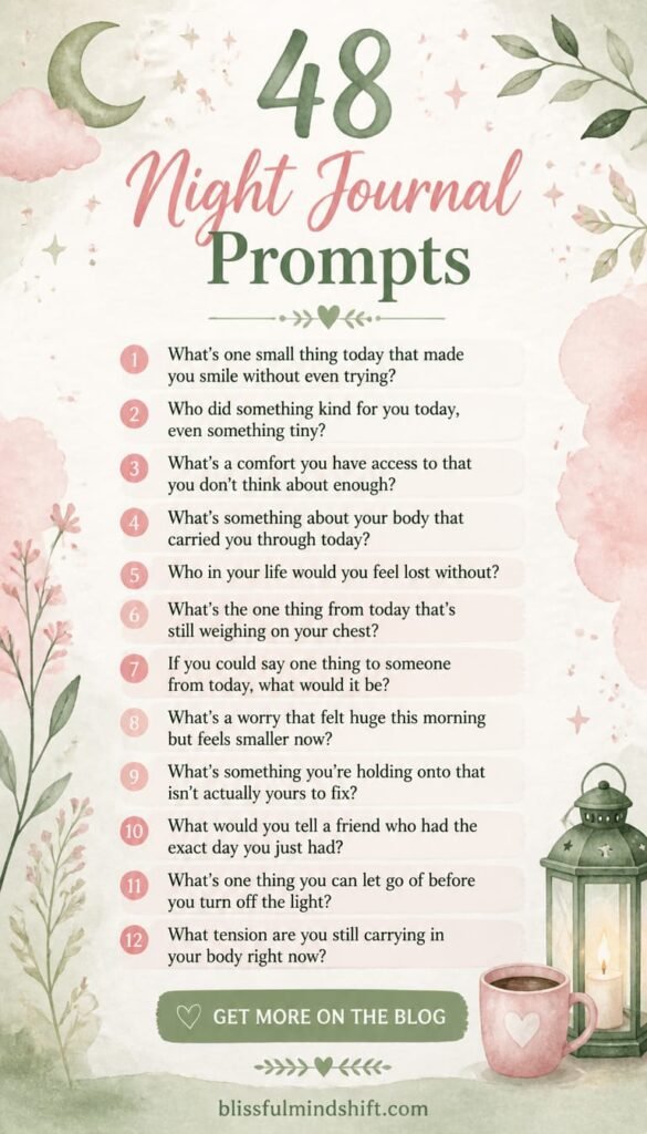 Self reflection does not have to feel heavy or complicated when you have the right prompts to guide you. These night journal prompts include 48 ideas so you always have something meaningful to write about. They work especially well for women who feel overwhelmed and want a calmer way to close out the day. Writing at night gives your thoughts somewhere to go instead of keeping you awake. Get all 48 prompts on the blog.