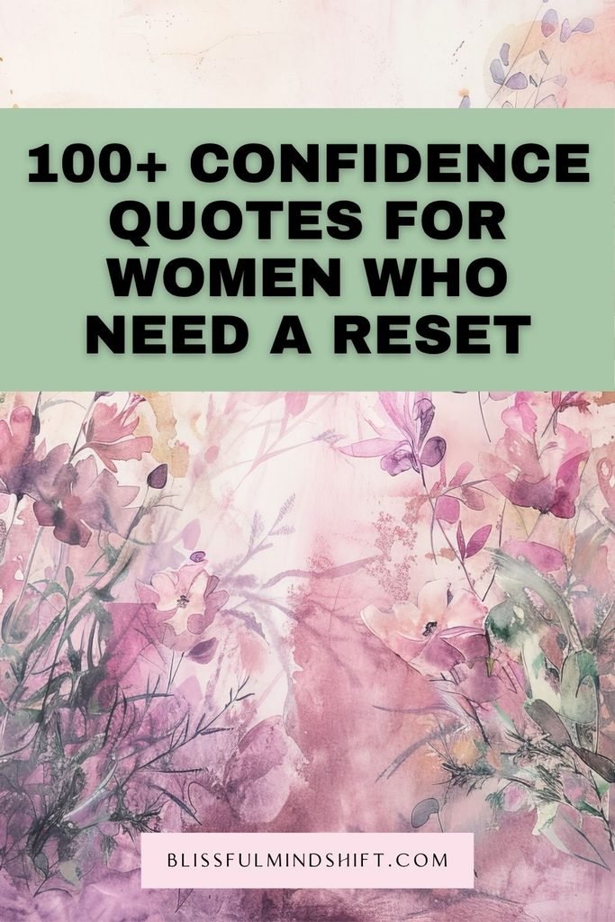 Some days your brain just won't shut up with the doubt, and you need words that aren't your own to break the loop. This post has 100+ confidence quotes for women, mixing self positivity quotes, building confidence quotes, and quiet confidence quotes so you always have something ready. Save this one and come back to it whenever the negative self talk creeps back in, because it will, and you'll want these lines waiting for you.