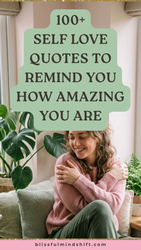 100+ Self Love Quotes to Remind You How Amazing You Are