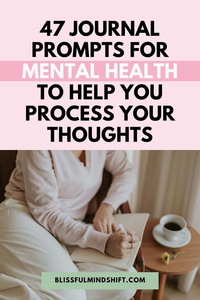 47 Journal Prompts for Mental Health to Help You Process Your Thoughts