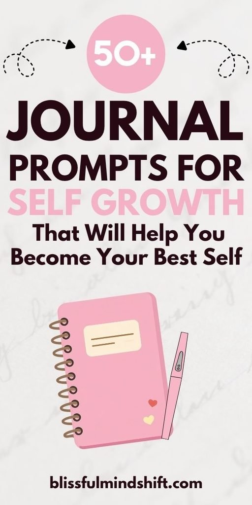 50+ Journal Prompts for Self Growth That Will Help You Become Your Best Self