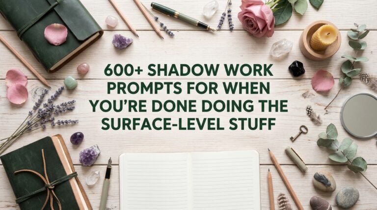 600+ Shadow Work Prompts for When You Are Done Doing the Surface-Level Stuff